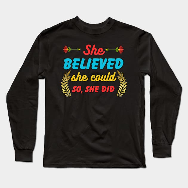 She Believed She Could So She Did Long Sleeve T-Shirt by Syntax Wear